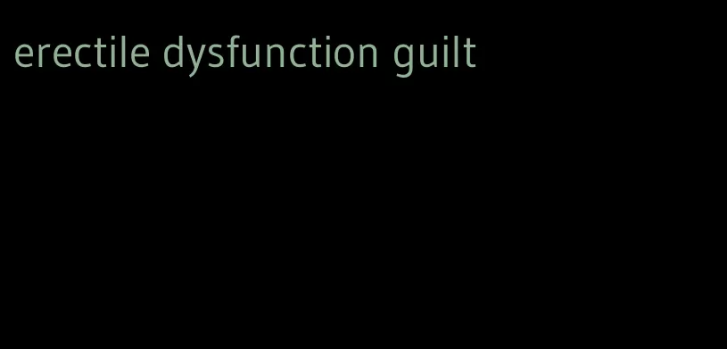 erectile dysfunction guilt