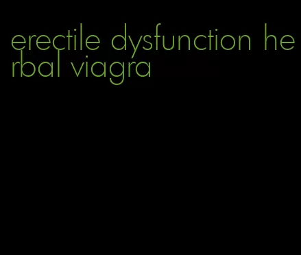 erectile dysfunction herbal viagra