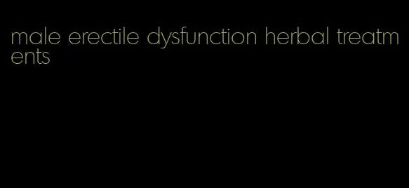 male erectile dysfunction herbal treatments