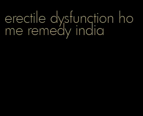 erectile dysfunction home remedy india