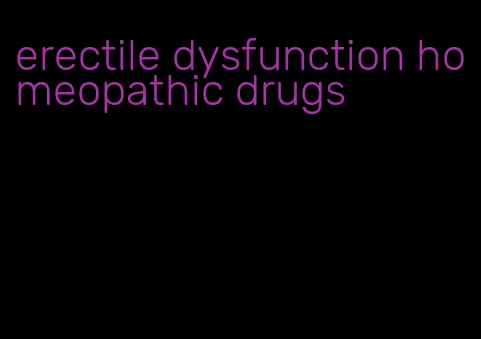 erectile dysfunction homeopathic drugs