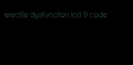 erectile dysfunction icd 9 code