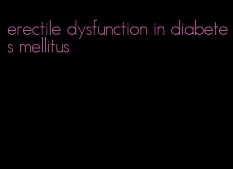 erectile dysfunction in diabetes mellitus