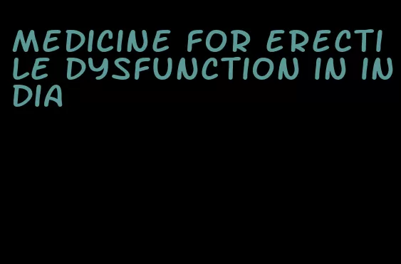 medicine for erectile dysfunction in india