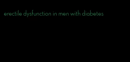 erectile dysfunction in men with diabetes