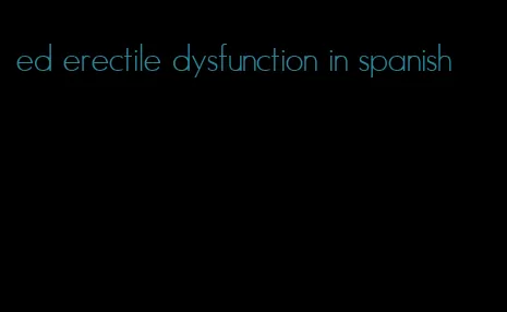 ed erectile dysfunction in spanish