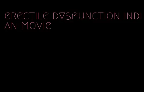 erectile dysfunction indian movie