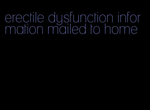 erectile dysfunction information mailed to home