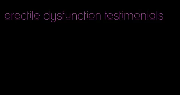 erectile dysfunction testimonials