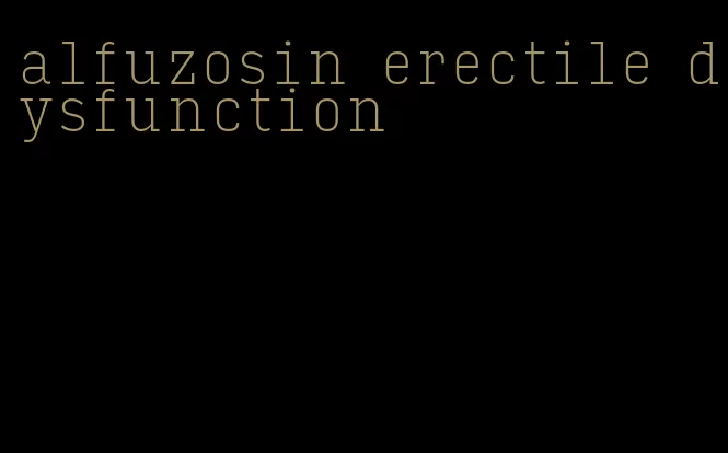 alfuzosin erectile dysfunction