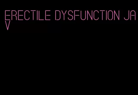 erectile dysfunction jav