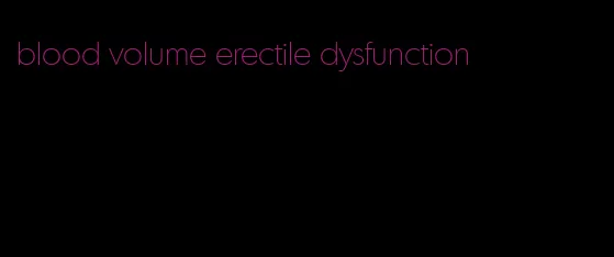 blood volume erectile dysfunction