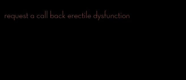 request a call back erectile dysfunction