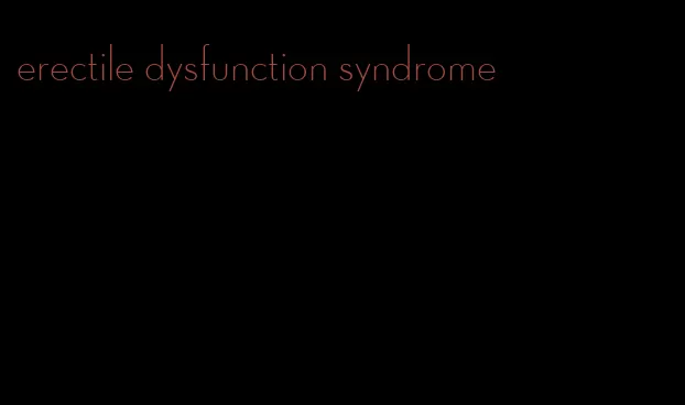 erectile dysfunction syndrome