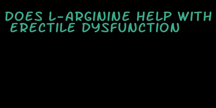 does l-arginine help with erectile dysfunction