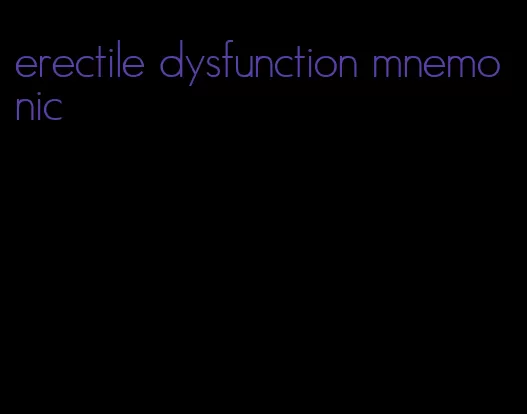 erectile dysfunction mnemonic