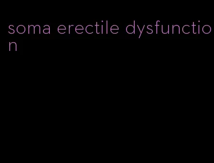 soma erectile dysfunction