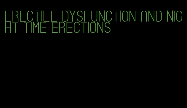 erectile dysfunction and night time erections