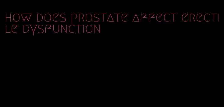 how does prostate affect erectile dysfunction