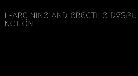 l-arginine and erectile dysfunction