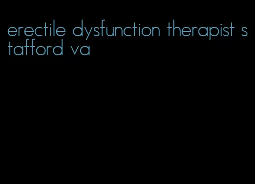 erectile dysfunction therapist stafford va