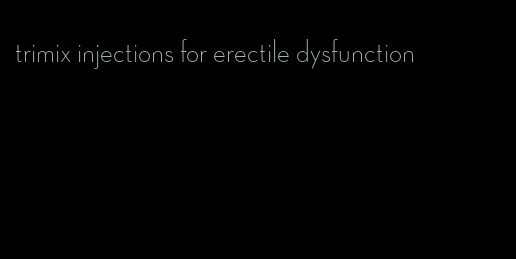 trimix injections for erectile dysfunction