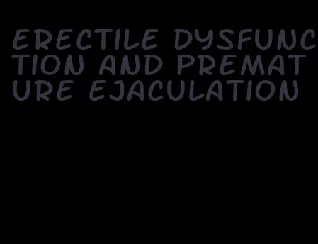 erectile dysfunction and premature ejaculation