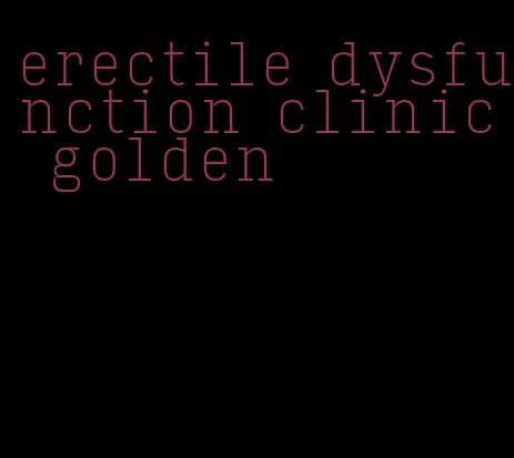 erectile dysfunction clinic golden