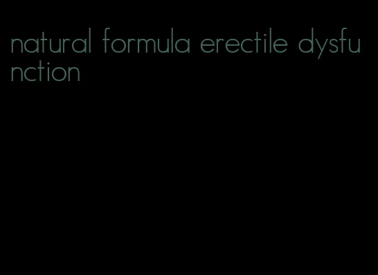 natural formula erectile dysfunction