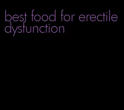 best food for erectile dysfunction