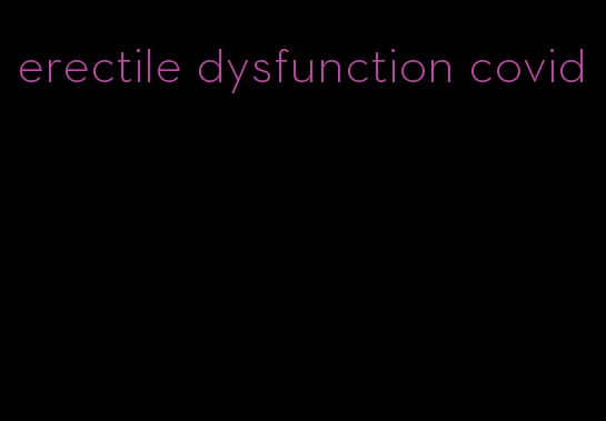 erectile dysfunction covid