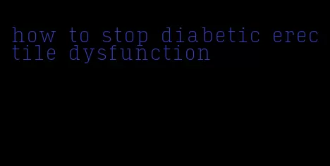 how to stop diabetic erectile dysfunction