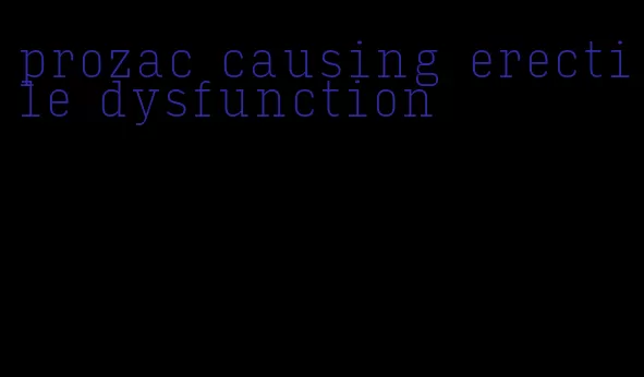 prozac causing erectile dysfunction