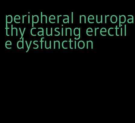 peripheral neuropathy causing erectile dysfunction