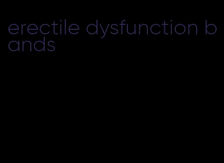 erectile dysfunction bands