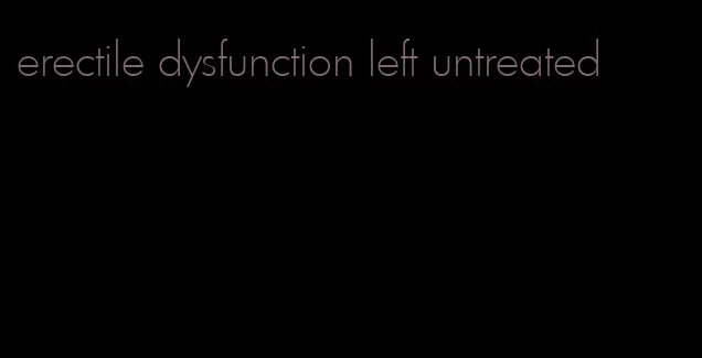 erectile dysfunction left untreated