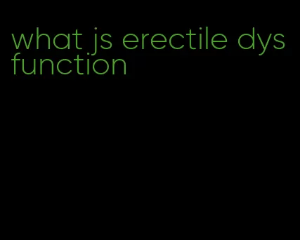 what js erectile dysfunction