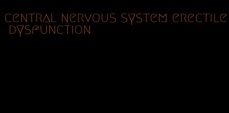 central nervous system erectile dysfunction