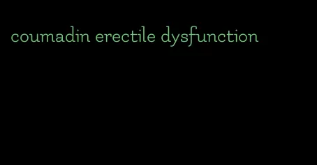 coumadin erectile dysfunction