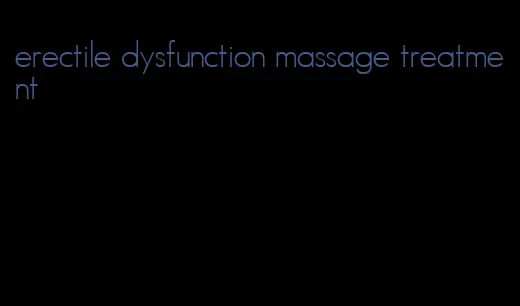 erectile dysfunction massage treatment