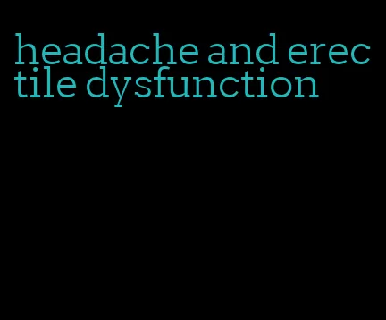 headache and erectile dysfunction