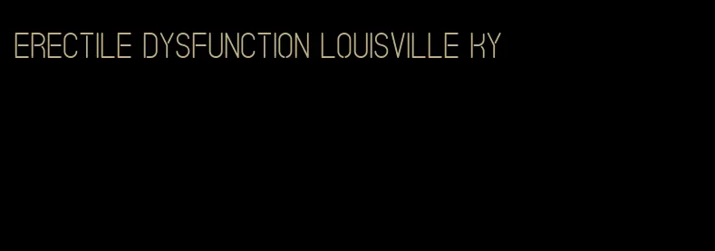 erectile dysfunction louisville ky