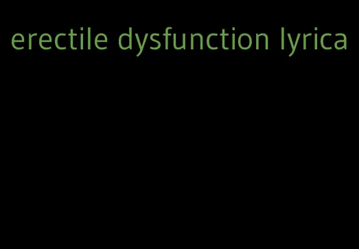 erectile dysfunction lyrica