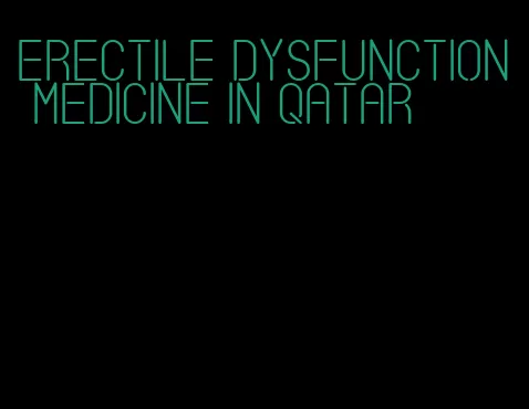 erectile dysfunction medicine in qatar