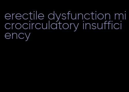 erectile dysfunction microcirculatory insufficiency