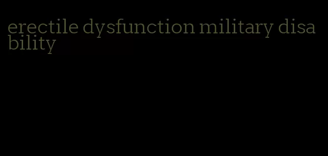 erectile dysfunction military disability