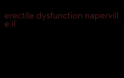 erectile dysfunction naperville il