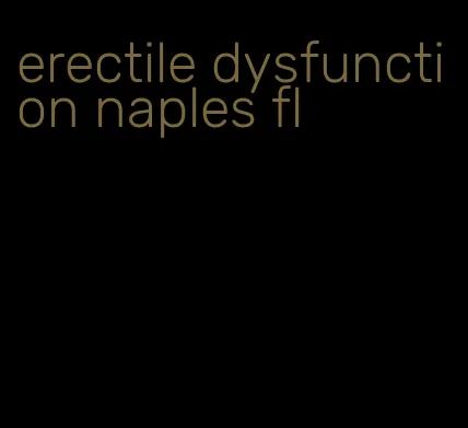 erectile dysfunction naples fl