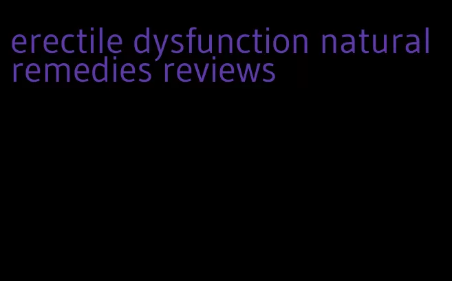 erectile dysfunction natural remedies reviews