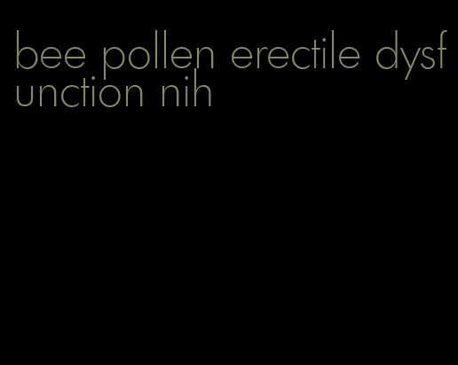 bee pollen erectile dysfunction nih